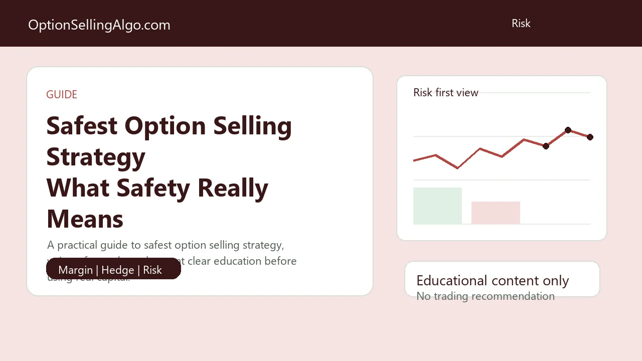 Safest Option Selling Strategy: How to Reduce Risk Without Ignoring It with option selling risk, margin, hedge, and strategy context